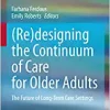 (Re)designing the Continuum of Care for Older Adults: The Future of Long-Term Care Settings (EPUB)