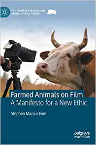 Farmed Animals on Film: A Manifesto for a New Ethic (The Palgrave Macmillan Animal Ethics Series) (PDF Book)
