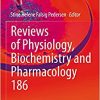 Reviews of Physiology, Biochemistry and Pharmacology (Reviews of Physiology, Biochemistry and Pharmacology, 186) (Original PDF from Publisher)