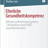 Elterliche Gesundheitskompetenz: Befunde zu Beratungsangeboten – Perspektiven durch PORT Gesundheitszentren (German Edition) (Original PDF from Publisher)