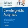 Die erfolgreiche Arztpraxis: Patientenorientierung, Mitarbeiterführung, Marketing (Erfolgskonzepte Praxis- & Krankenhaus-Management) (German Edition), 6th Edition (Original PDF from Publisher)