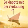 So klappt’s mit der Verdauung: Ratgeber bei Durchfall, Sodbrennen, Blähbauch und Co (German Edition) (Original PDF from Publisher)