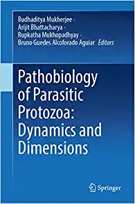 Pathobiology of Parasitic Protozoa: Dynamics and Dimensions (Original PDF from Publisher)