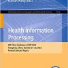 Health Information Processing: 8th China Conference, CHIP 2022, Hangzhou, China, October 21–23, 2022, Revised Selected Papers (Communications in Computer and Information Science, 1772) (PDF Book)