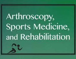 Arthroscopy, Sports Medicine, and Rehabilitation: Volume 1 (Issue 1 to Issue 2) 2019 PDF