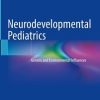 Neurodevelopmental Pediatrics: Genetic and Environmental Influences (PDF)