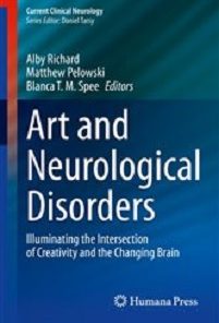Art and Neurological Disorders: Illuminating the Intersection of Creativity and the Changing Brain (Current Clinical Neurology) (PDF Book)