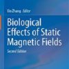 Biological Effects of Static Magnetic Fields, 2nd Edition (PDF Book)