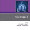 Tuberculosis, An Issue of Clinics in Chest Medicine (Volume 40-4) (The Clinics: Internal Medicine, Volume 40-4) (PDF)