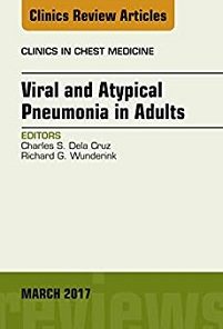 Viral and Atypical Pneumonia in Adults, An Issue of Clinics in Chest Medicine (Volume 38-1) (The Clinics: Internal Medicine, Volume 38-1) (PDF Book)