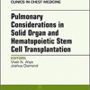 Pulmonary Considerations in Solid Organ and Hematopoietic Stem Cell Transplantation, An Issue of Clinics in Chest Medicine (Volume 38-4) (The Clinics: Internal Medicine, Volume 38-4) (PDF)