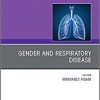 Gender and Respiratory Disease, An Issue of Clinics in Chest Medicine (Volume 42-3) (The Clinics: Internal Medicine, Volume 42-3) (PDF Book)