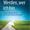 Werden, wer ich bin: Psychologisches Wissen zur Persönlichkeitsentwicklung (Original PDF from Publisher)