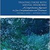 Treating Those with Mental Disorders: A Comprehensive Approach to Case Conceptualization and Treatment, 2nd edition (PDF Book)
