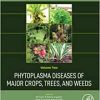 Phytoplasma Diseases of Major Crops, Trees, and Weeds (Volume 2) (Phytoplasma Diseases in Asian Countries, Volume 2) (PDF)