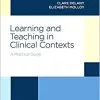Learning and Teaching in Clinical Contexts: A Practical Guide (PDF Book)