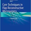 Core Techniques in Flap Reconstructive Microsurgery: A Stepwise Guide (EPUB)