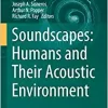 Soundscapes: Humans and Their Acoustic Environment (Springer Handbook of Auditory Research, 76) (PDF Book)