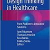 Design Thinking in Healthcare: From Problem to Innovative Solutions (PDF)