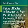 History of Rabies in the Americas: From the Pre-Columbian to the Present, Volume I: Insights to Specific Cross-Cutting Aspects of the Disease in the Americas (Fascinating Life Sciences) (EPUB)