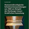 Humanembryologische Schnittseriensammlungen um 1900 am Beispiel der Marburger Gasser-Strahl’schen Sammlung (Beitraege Zur Wissenschafts- Und Medizingeschichte) (German Edition) (PDF Book)