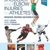 Shoulder and Elbow Injuries in Athletes: Prevention, Treatment and Return to Sport, 1e (PDF)