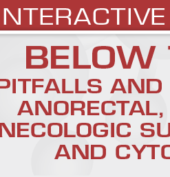 BELOW THE BELT: Pitfalls and New Entities in Anorectal, Urologic and Gynecologic Surgical Pathology and Cytopathology (Uscap Course)