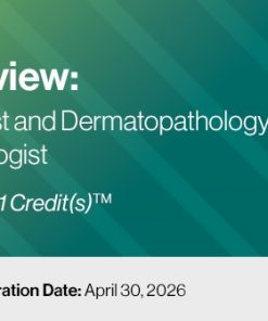 2023 Pathology Review: Head and Neck, Breast and Dermatopathology for the General Pathologist – A CME Teaching Activity
