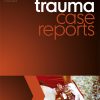 Trauma Case Reports: Volume 25 to Volume 30 2020 PDF
