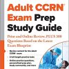 Adult CCRN® Exam Prep Study Guide: Print and Online Review, PLUS 300 Questions Based on the Latest Exam Blueprint (PDF)