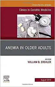 Anemia in Older Adults, An Issue of Clinics in Geriatric Medicine (Volume 35-3) (The Clinics: Internal Medicine, Volume 35-3) (PDF Book)