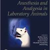 Anesthesia and Analgesia in Laboratory Animals, 3rd Edition (American College of Laboratory Animal Medicine) (PDF)