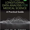 Applied Longitudinal Data Analysis for Medical Science: A Practical Guide 3e (PDF)