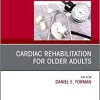 Cardiac Rehabilitation, An Issue of Clinics in Geriatric Medicine (Volume 35-4) (PDF)