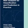 ROC Analysis for Classification and Prediction in Practice (Chapman & Hall/CRC Biostatistics Series) (PDF)
