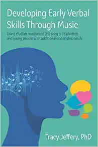 Developing Early Verbal Skills Through Music: Using Rhythm, Movement and Song With Children and Young People With Additional or Complex Needs (PDF)