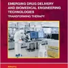 Emerging Drug Delivery and Biomedical Engineering Technologies: Transforming Therapy (Drugs and the Pharmaceutical Sciences) (PDF)
