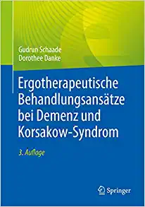Ergotherapeutische Behandlungsansätze bei Demenz und Korsakow-Syndrom, 3rd Edition (German Edition) (PDF Book)