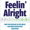 Feelin’ Alright: How the Message in the Music Can Make Healthcare Healthier (Ache Management) (EPUB)
