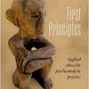 First Principles: Applied Ethics for Psychoanalytic Practice (EPUB)