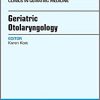 Geriatric Otolaryngology, An Issue of Clinics in Geriatric Medicine (Volume 34-2) (PDF)