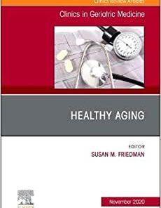 Healthy Aging, An Issue of Clinics in Geriatric Medicine (Volume 36-4) (PDF Book)