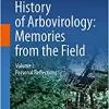 History of Arbovirology: Memories from the Field: Volume I: Personal Reflections (PDF)