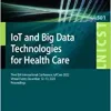 IoT and Big Data Technologies for Health Care: Third EAI International Conference, IoTCare 2022, Virtual Event, December 12-13, 2022, Proceedings … and Telecommunications Engineering, 501) (EPUB)