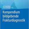 Kompendium bildgebende Frakturdiagnostik (German Edition) (EPUB)