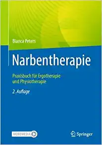 Narbentherapie: Praxisbuch für Ergotherapie und Physiotherapie, 2nd Edition (German Edition) (PDF Book)