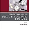 Peripheral Nerve Disease in the Geriatric Population, an Issue of Clinics in Geriatric Medicine, 37: Volume 37-2 (PDF)
