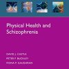 Physical Health and Schizophrenia (Oxford Psychiatry Library Series) (PDF)