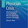 Physician Crisis: Why Physicians Are Leaving Medicine, Why You Should Stay, and How To Be Happy (EPUB)