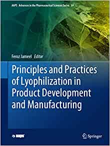 Principles and Practices of Lyophilization in Product Development and Manufacturing (AAPS Advances in the Pharmaceutical Sciences Series, 59) (PDF)